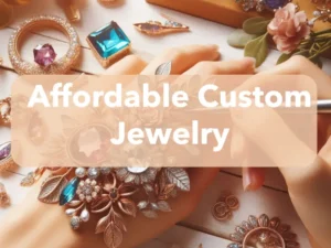 Affordable Custom Jewelry